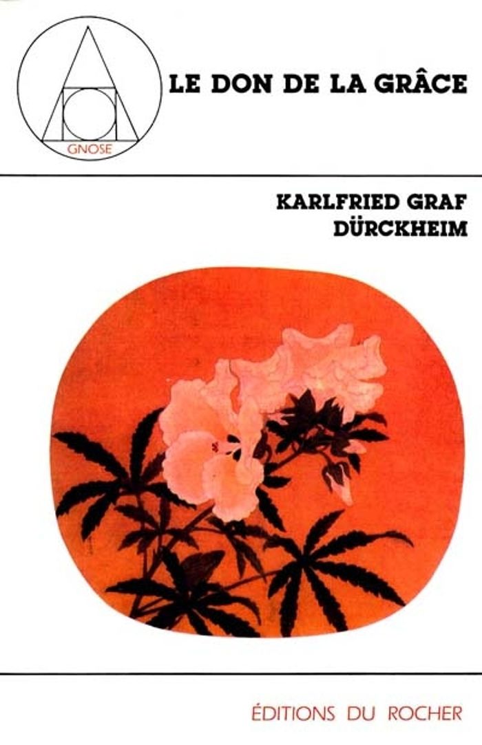 Couverture du livre « LE DON DE LA GRACE - TOME 1 : CONFERENCES DE FRANCFORT 1967-1970 » de Durckheim K G., librairie Les Contes Infusés à Corte