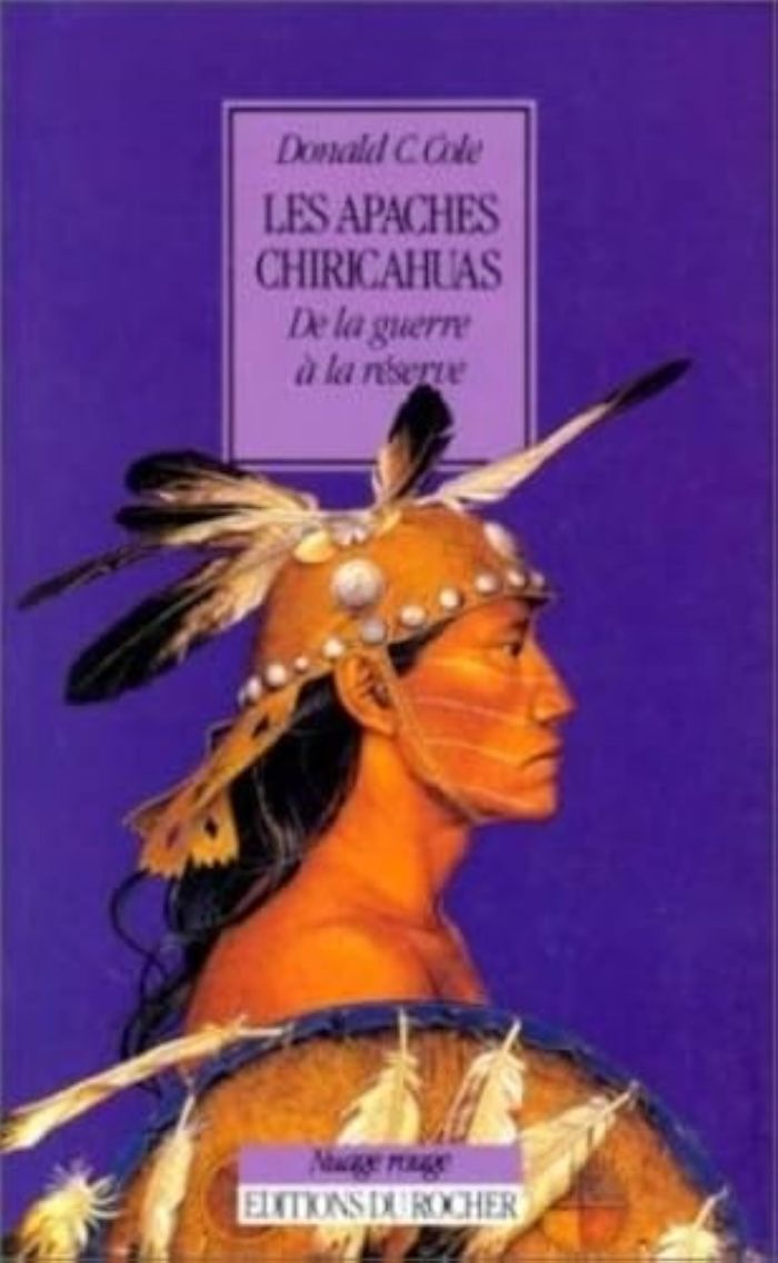 Couverture du livre « LES APACHES CHIRICAHUAS - DE LA GUERRE A LA RESERVE, 1846-1876 » de Cole Don C., librairie Les Contes Infusés à Corte