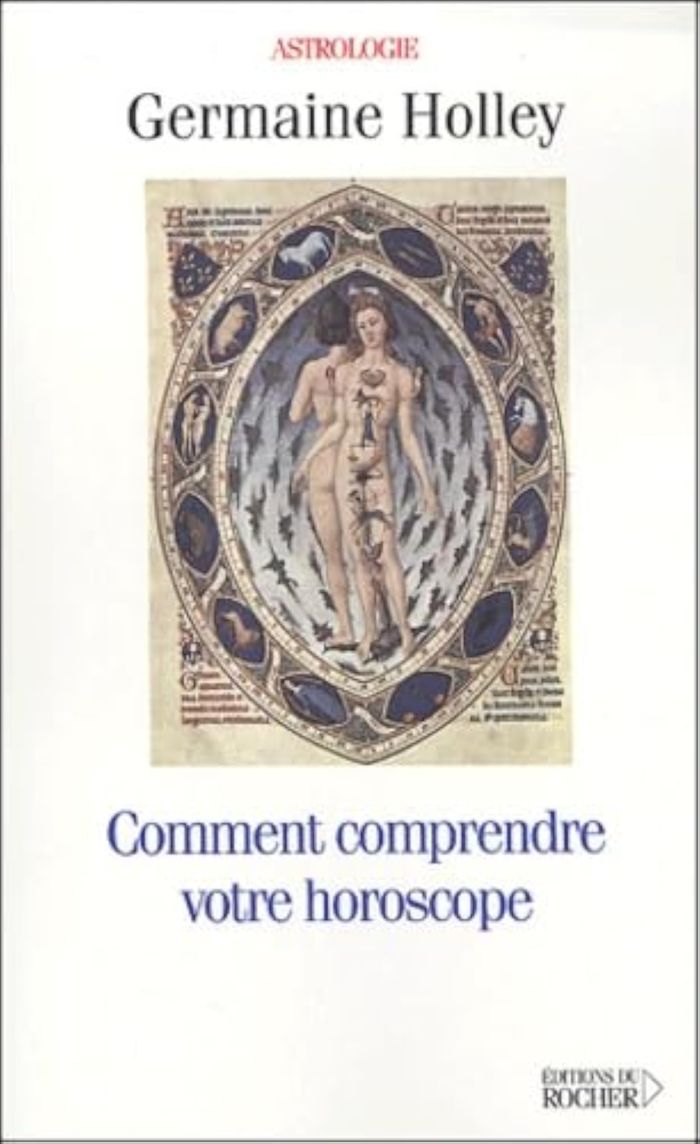 Couverture du livre « COMMENT COMPRENDRE VOTRE HOROSCOPE, TOME 1 - S'INITIER A L'ASTROLOGIE » de Germaine Holley, librairie Les Contes Infusés à Corte
