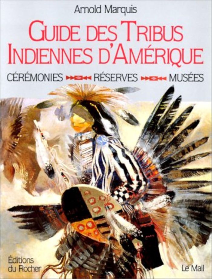 Couverture du livre « GUIDE DES TRIBUS INDIENNES D'AMERIQUE » de Arnold Marquis, librairie Les Contes Infusés à Corte