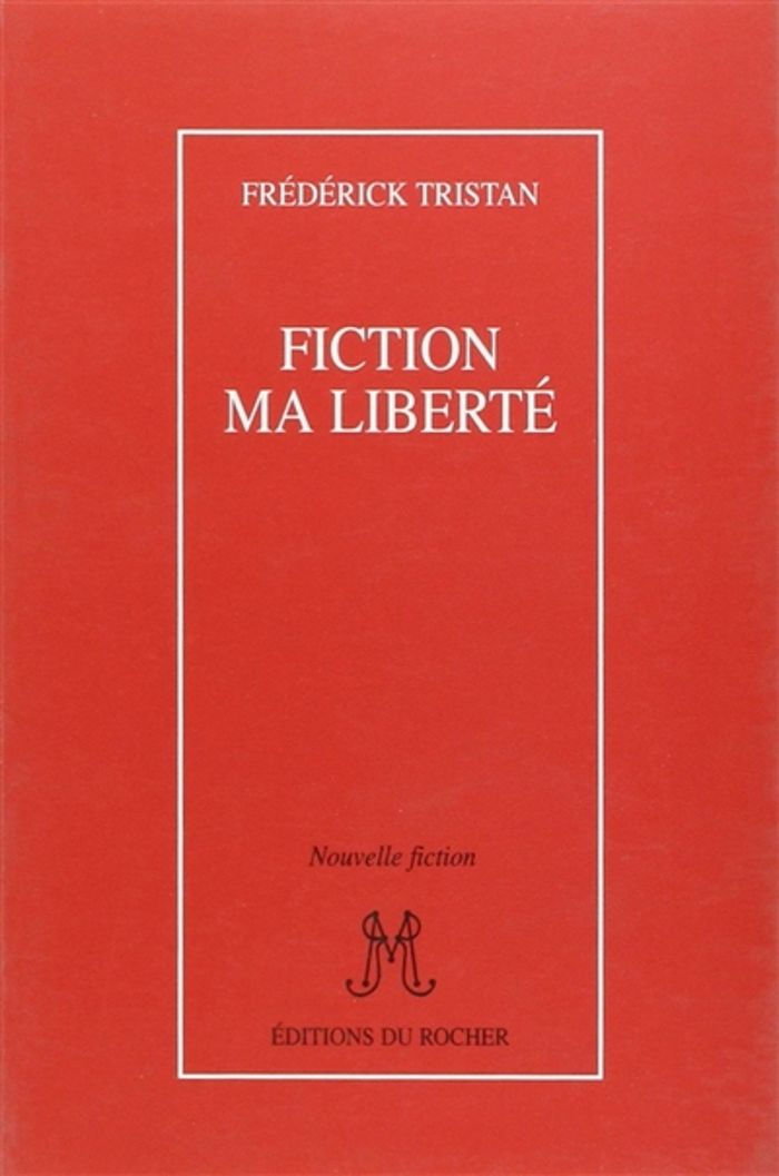 Couverture du livre « FICTION MA LIBERTE » de Frederick Tristan, librairie Les Contes Infusés à Corte