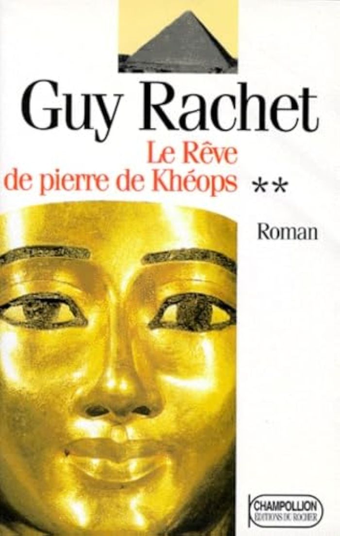 Couverture du livre « LE REVE DE PIERRE DE KHEOPS - LE ROMAN DES PYRAMIDES TOME 2 » de Guy Rachet, librairie Les Contes Infusés à Corte