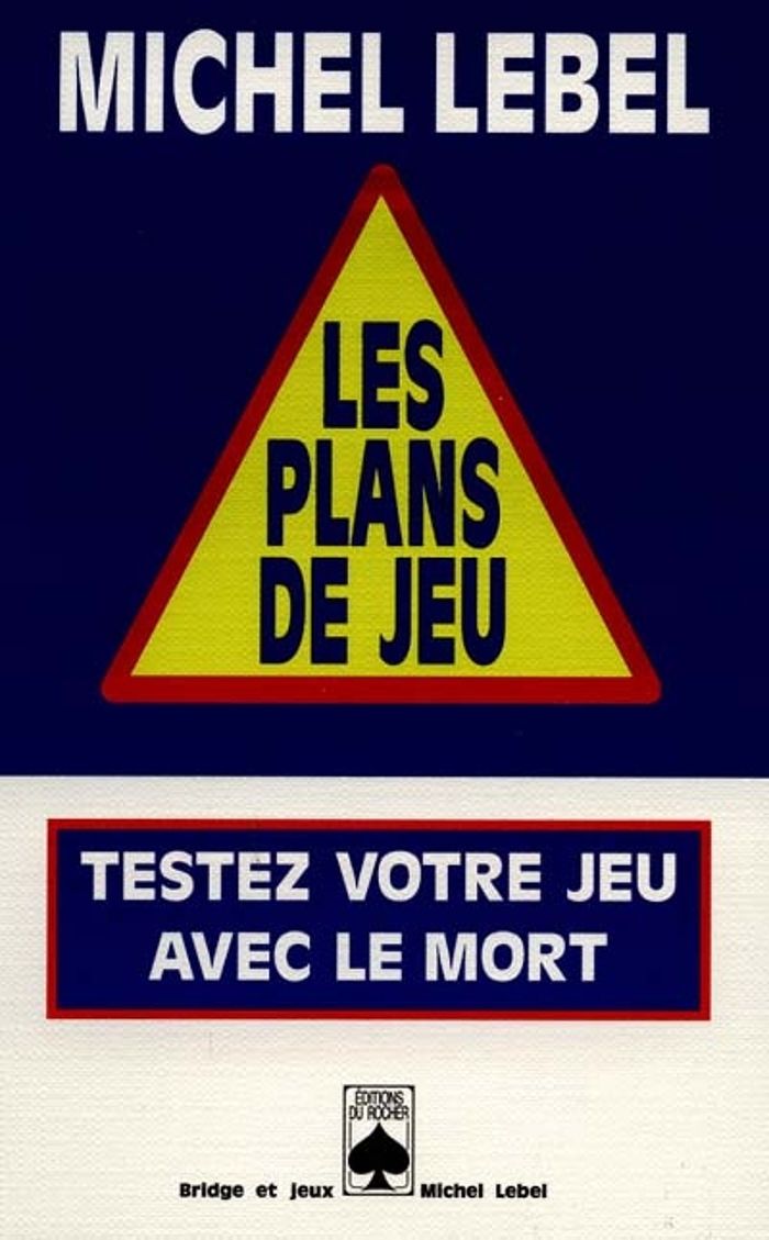 Couverture du livre « LES PLANS DE JEUX, TOME 1 - TESTEZ VOTRE JEU AVEC LE MORT » de Michel Lebel, librairie Les Contes Infusés à Corte