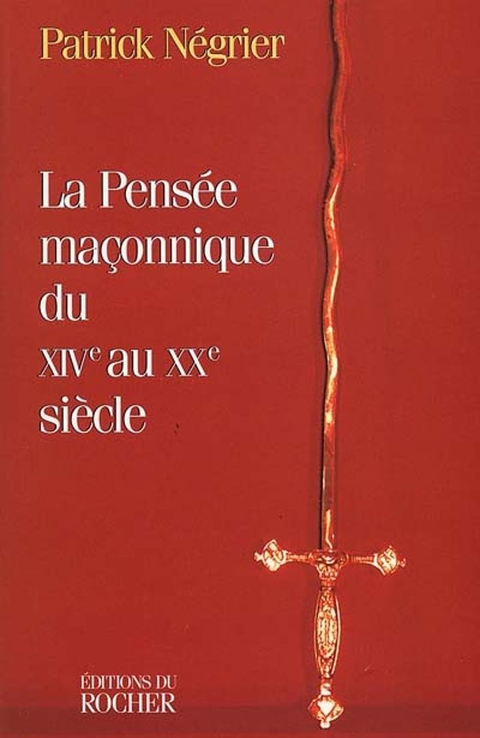 Couverture du livre « LA PENSEE MACONNIQUE DU XIVE AU XXE SIECLE » de Patrick Negrier, librairie Les Contes Infusés à Corte