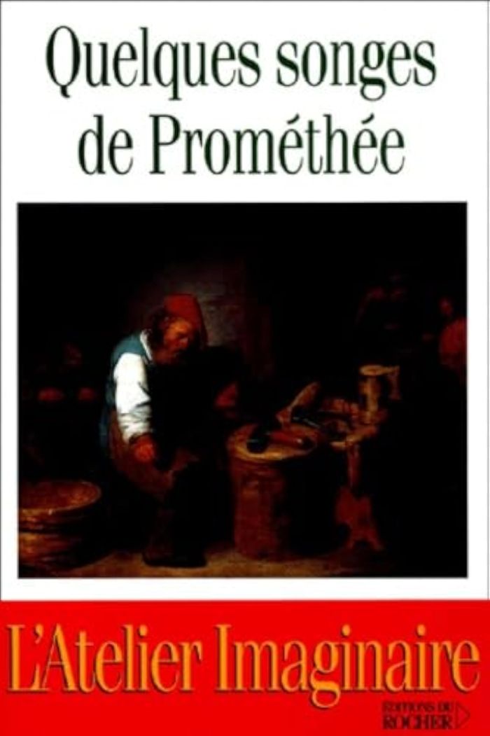 Couverture du livre « QUELQUES SONGES DE PROMETHEE - L'ATELIER IMAGINAIRE » de Collectif/rouquet, librairie Les Contes Infusés à Corte