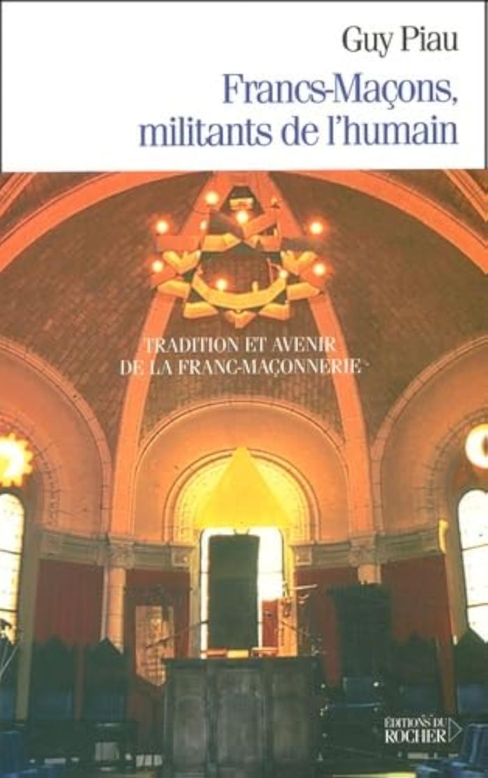 Couverture du livre « FRANCS-MACONS, MILITANTS DE L'HUMAIN - TRADITION ET AVENIR DE LA FRANC-MACONNERIE » de Guy Piau, librairie Les Contes Infusés à Corte