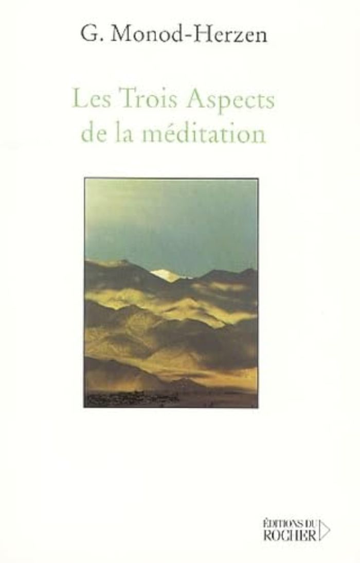 Couverture du livre « LES TROIS ASPECTS DE LA MEDITATION » de Monod-Herzen G E., librairie Les Contes Infusés à Corte