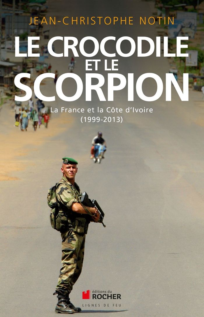 Couverture du livre « LE CROCODILE ET LE SCORPION - LA FRANCE ET LA COTE D'IVOIRE (1999-2013) », librairie Les Contes Infusés à Corte