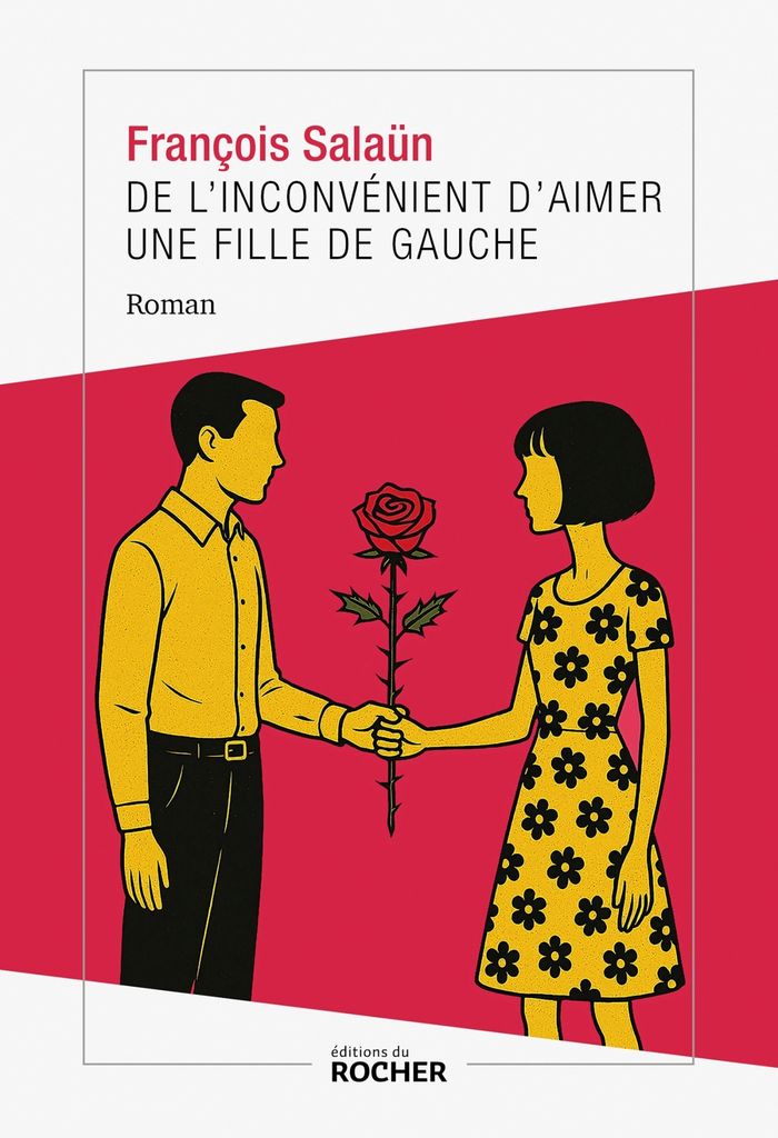 Couverture du livre « De l'inconvénient d'aimer une fille de gauche : roman » de François Salaün, librairie Les Contes Infusés à Corte