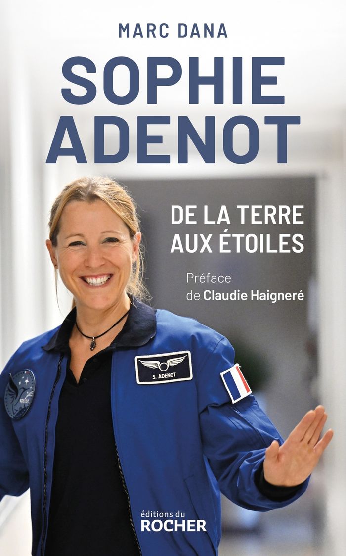 Couverture du livre « Sophie Adenot, de la Terre aux étoiles : le destin hors norme d'une astronaute française » de Marc Dana, librairie Les Contes Infusés à Corte