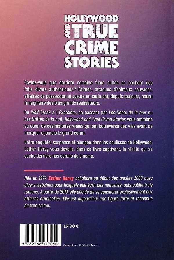 Quatrième de couverture de « HOLLYWOOD AND TRUE CRIME STORIES - LES FAITS DIVERS QUI ONT INSPIRE LE CINEMA »