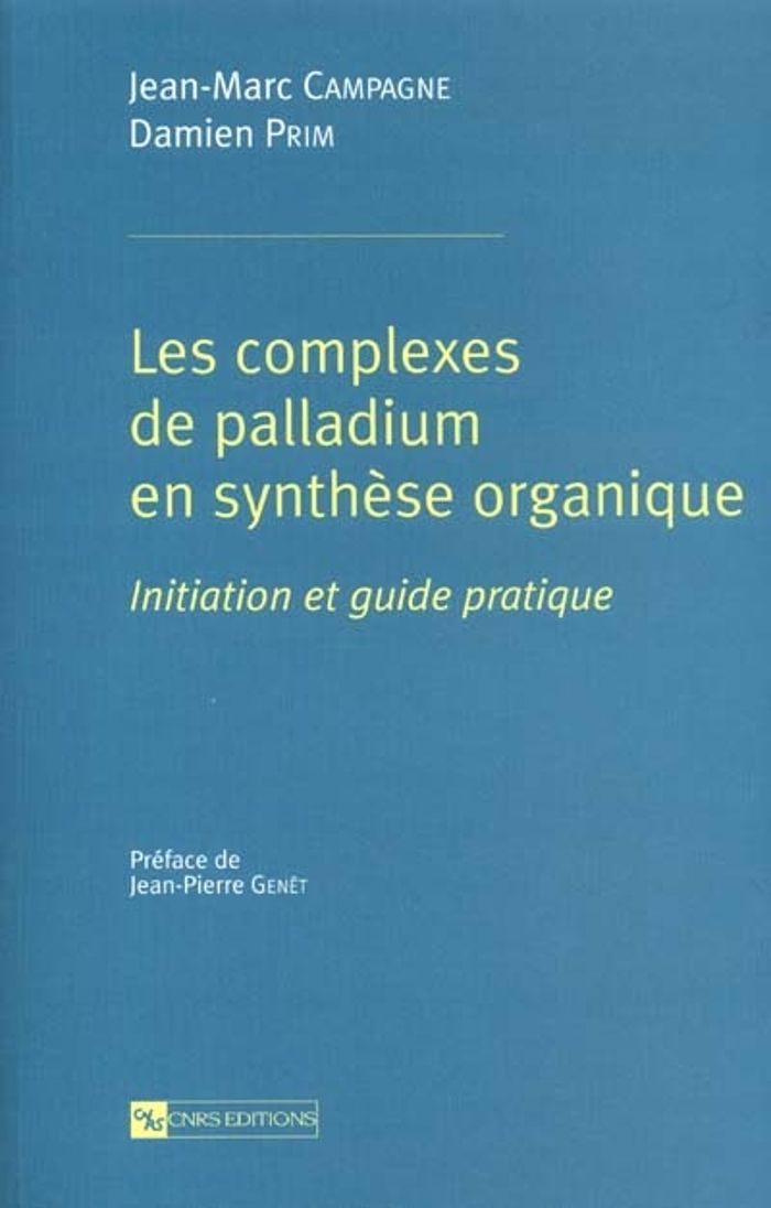 Couverture du livre « COMPLEXES DE PALLADIUM EN SYNTHESE ORGANIQUE (LES) » de Jean-Marc Campagne, librairie Les Contes Infusés à Corte