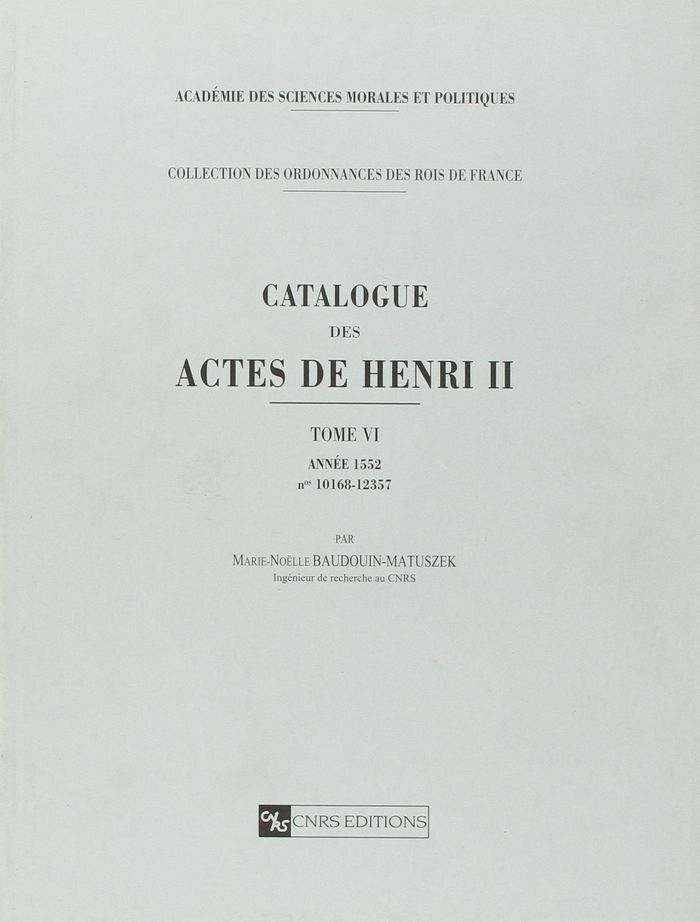 Couverture du livre « CATALOGUE DES ACTES HENRI II - TOME 06 ANNEE 1552 » de Collectif, librairie Les Contes Infusés à Corte