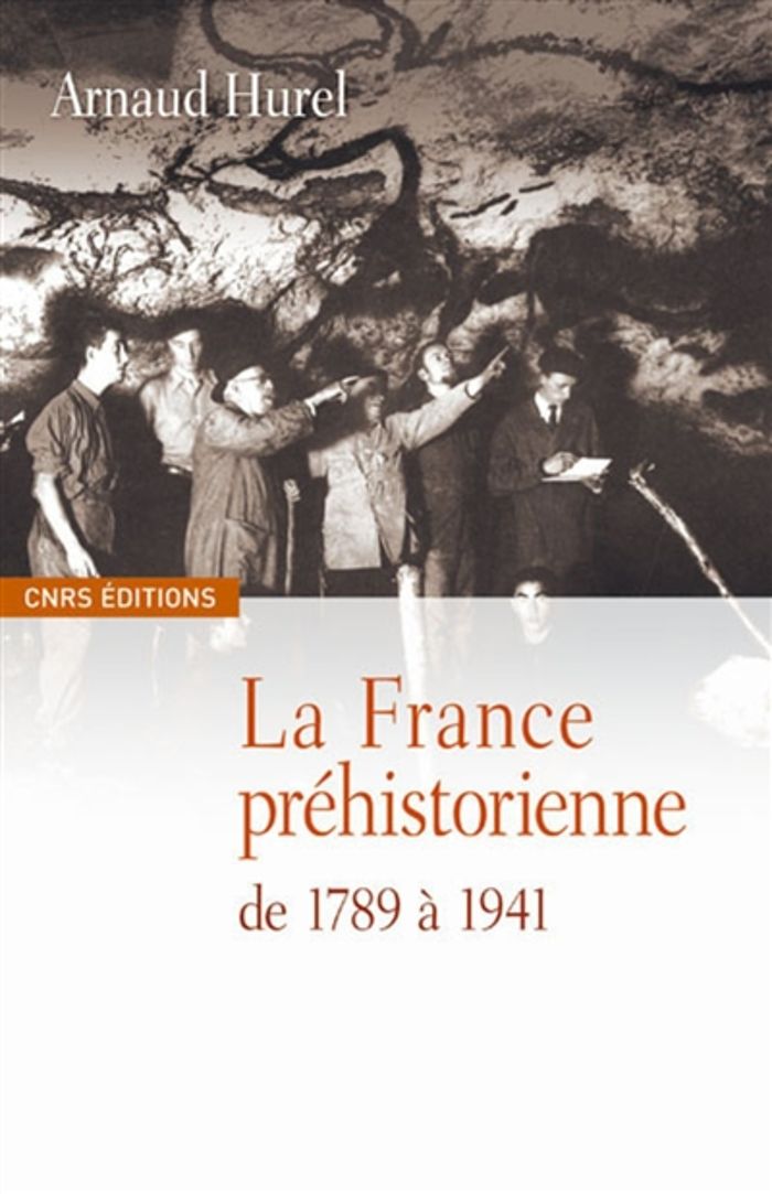 Couverture du livre « LA FRANCE PREHISTORIENNE -DE LA REVOLUTION A LA SECONDE GUERRE MONDIALE » de Arnaud Hurel, librairie Les Contes Infusés à Corte