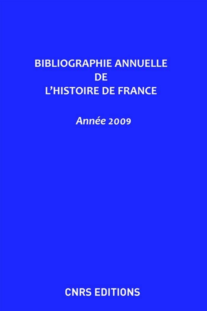 Couverture du livre « BIBLIOGRAPHIE ANNUELLE DE L'HISTOIRE DE FRANCE 2009 » de Collectif, librairie Les Contes Infusés à Corte