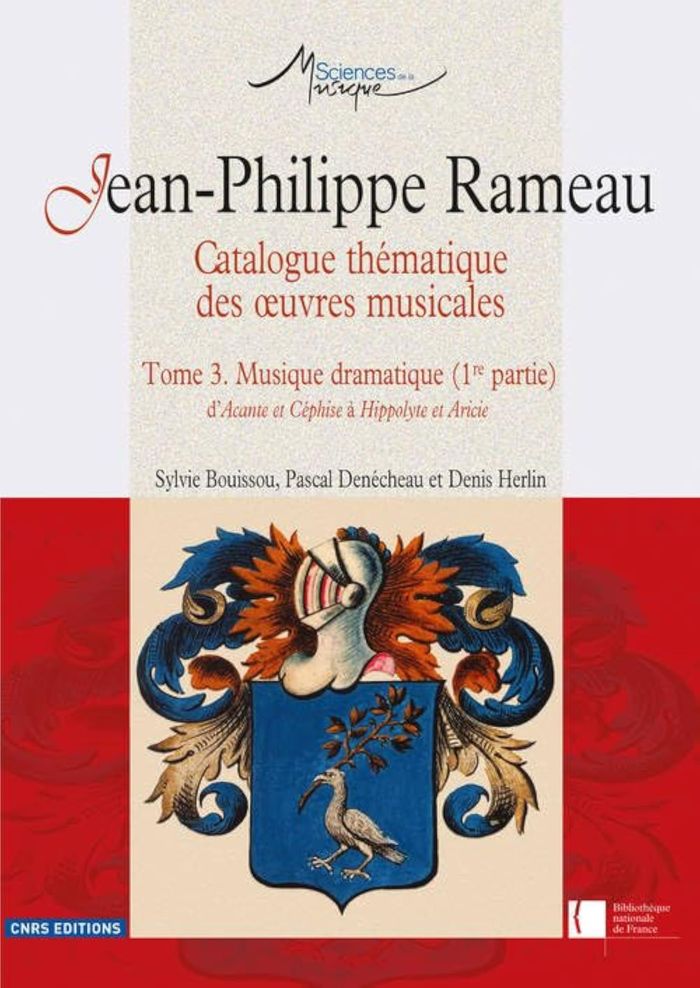 Couverture du livre « JEAN-PHILIPPE RAMEAU. CATALOGUE THEMATIQUE DES OEUVRES MUSICALES - TOME 3. MUSIQUE DRAMATIQUE (1RE P » de Bouissou/denecheau, librairie Les Contes Infusés à Corte
