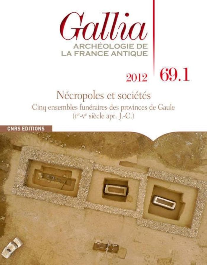 Couverture du livre « GALLIA 69.1 2012. ARCHEOLOGIE DE LA FRANCE ANTIQUE - NECROPOLES ET SOCIETES : CINQ ENSEMBLES FUNERAI » de Collectif, librairie Les Contes Infusés à Corte