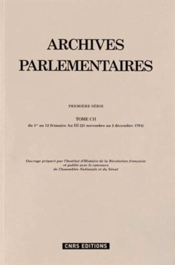Couverture du livre « ARCHIVES PARLEMENTAIRES - TOME CII - DU 1ER AU 12 FRIMAIRE AN III (21 NOVEMBRE AU 2 DECEMBRE 1794) », librairie Les Contes Infusés à Corte