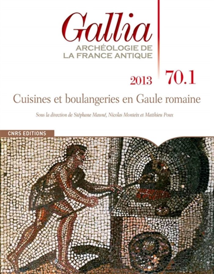 Couverture du livre « GALLIA 70-1-2013 : CUISINES ET BOULANGERIES EN GAULLE ROMAINE » de Maune/monteix/poux, librairie Les Contes Infusés à Corte