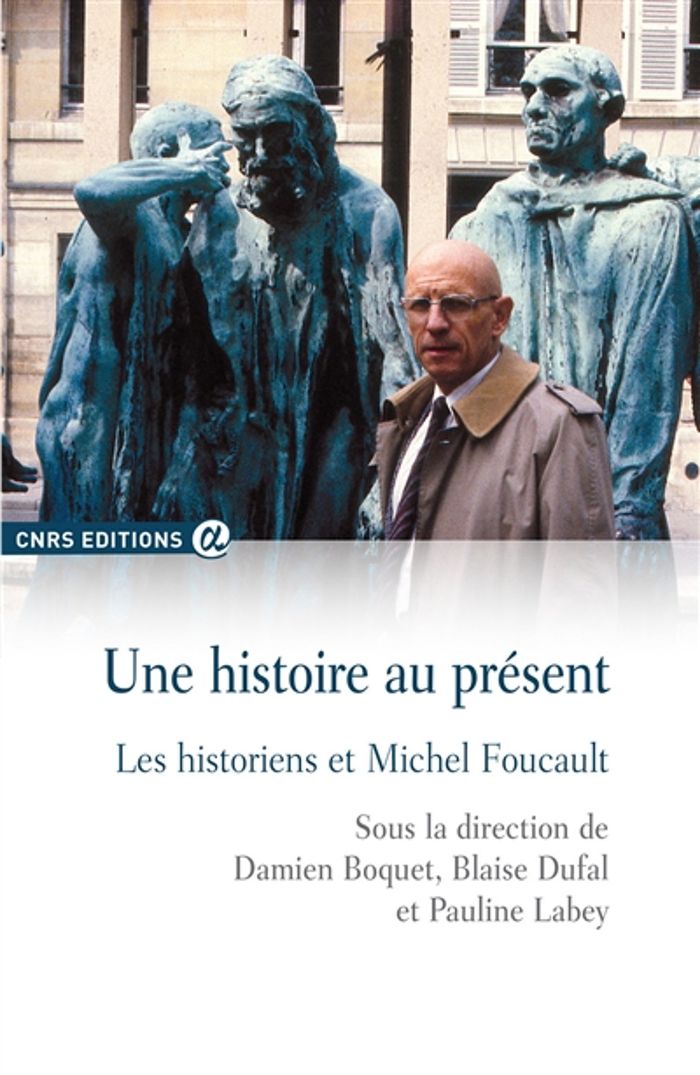 Couverture du livre « UNE HISTOIRE AU PRESENT - LES HISTORIENS ET MICHEL FOUCAULT » de Boquet/dufal/labey, librairie Les Contes Infusés à Corte