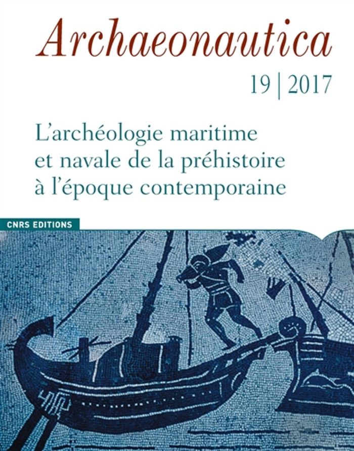 Couverture du livre « ARCHAEONAUTICA - NUMERO 19/2017 L'ARCHEOLOGIE MARITIME ET NAVALE DE LA PREHISTOIRE A L'EPOQUE CONTEM » de Collectif, librairie Les Contes Infusés à Corte