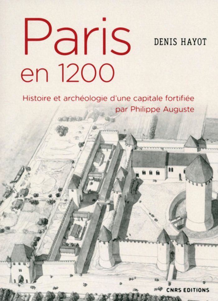 Couverture du livre « PARIS EN 1200 HISTOIRE ET ARCHEOLOGIE D'UNE CAPITALE FORTIFIEE PAR PHILIPPE AUGUSTE » de Denis Hayot, librairie Les Contes Infusés à Corte