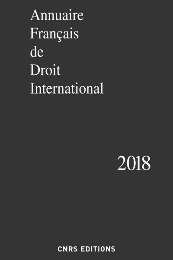 Couverture du livre « ANNUAIRE FRANCAIS DE DROIT INTERNATIONAL 2018 » de Collectif, librairie Les Contes Infusés à Corte