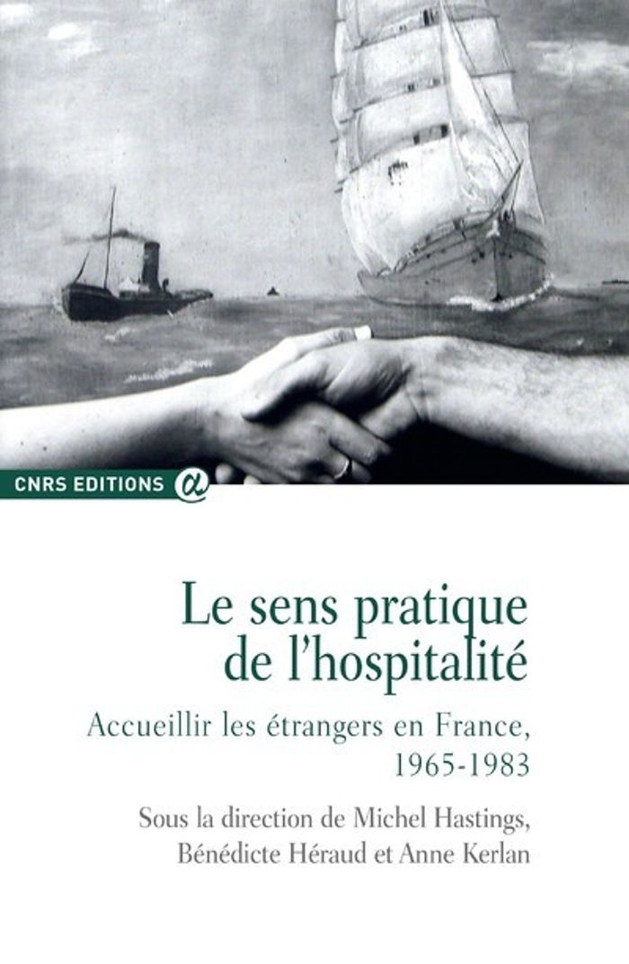 Couverture du livre « LE SENS PRATIQUE DE L'HOSPITALITE - ACCUEILLIR LES ETRANGERS EN FRANCE, 1965-1983 » de Benedicte Heraud, librairie Les Contes Infusés à Corte