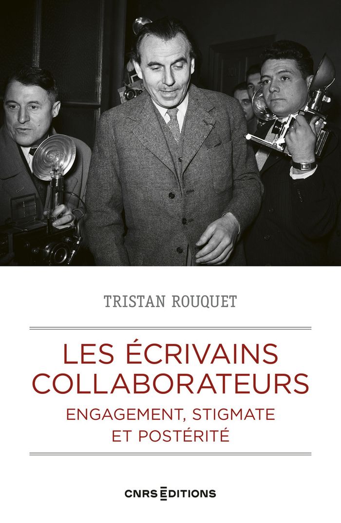 Couverture du livre « Les écrivains collaborateurs : engagement, stigmate et postérité » de Tristan Rouquet, librairie Les Contes Infusés à Corte