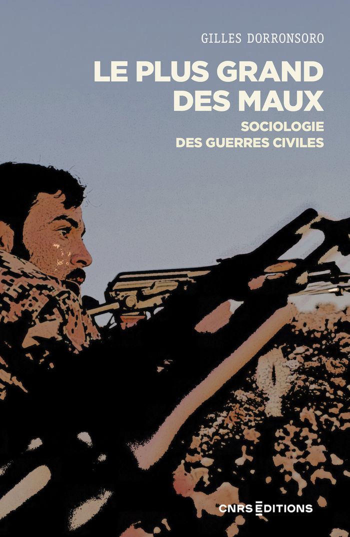 Couverture du livre « Le plus grand des maux : sociologie des guerres civiles » de Gilles Dorronsoro, librairie Les Contes Infusés à Corte