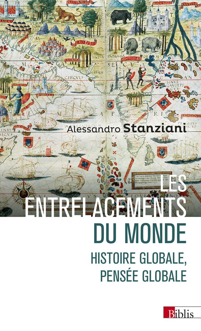 Couverture du livre « Les entrelacements du monde : histoire globale, pensée globale, XVIe-XXIe siècles » de Alessandro Stanziani, librairie Les Contes Infusés à Corte