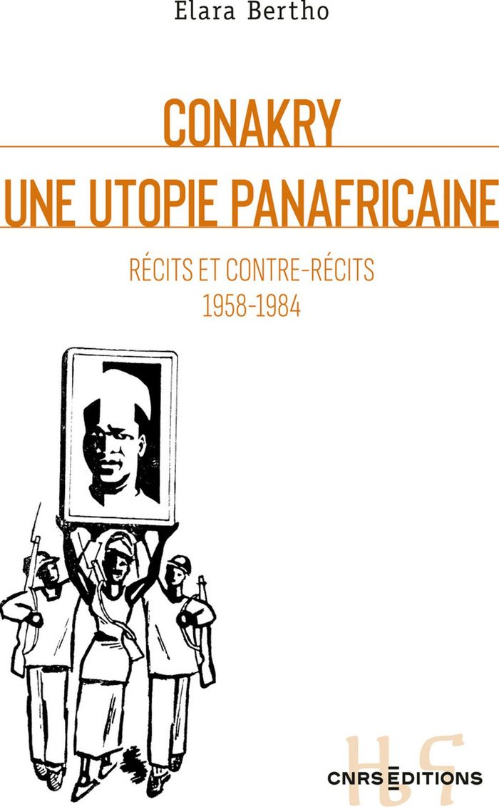 Couverture du livre « Conakry, une utopie panafricaine : récits et contre-récits, 1958-1984 » de Elara Bertho, librairie Les Contes Infusés à Corte