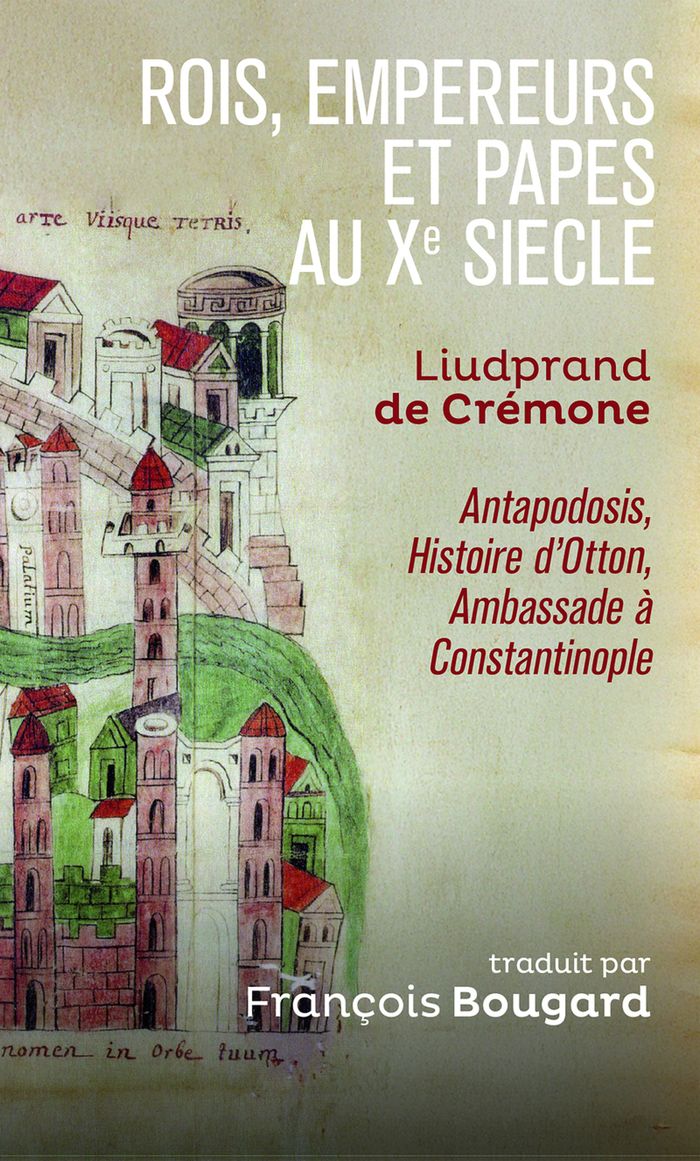 Couverture du livre « Rois, empereurs et papes au Xe siècle... » de Liutprand de Crémone, librairie Les Contes Infusés à Corte