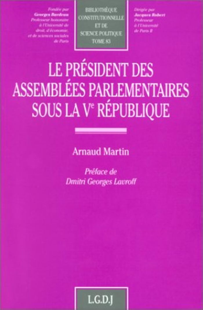 Couverture du livre « LE PRESIDENT DES ASSEMBLEES PARLEMENTAIRES SOUS LA VE REPUBLIQUE - VOL83 » de Arnaud Martin, librairie Les Contes Infusés à Corte