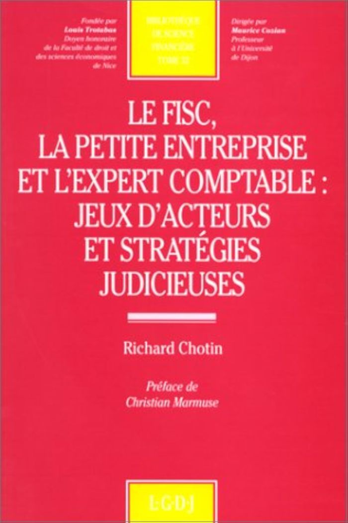 Couverture du livre « LE FISC, LA PETITE ENTREPRISE ET L'EXPERT COMPTABLE : JEUX D'ACTEURS ET STRATEGI - VOL32 » de Richard Chotin, librairie Les Contes Infusés à Corte