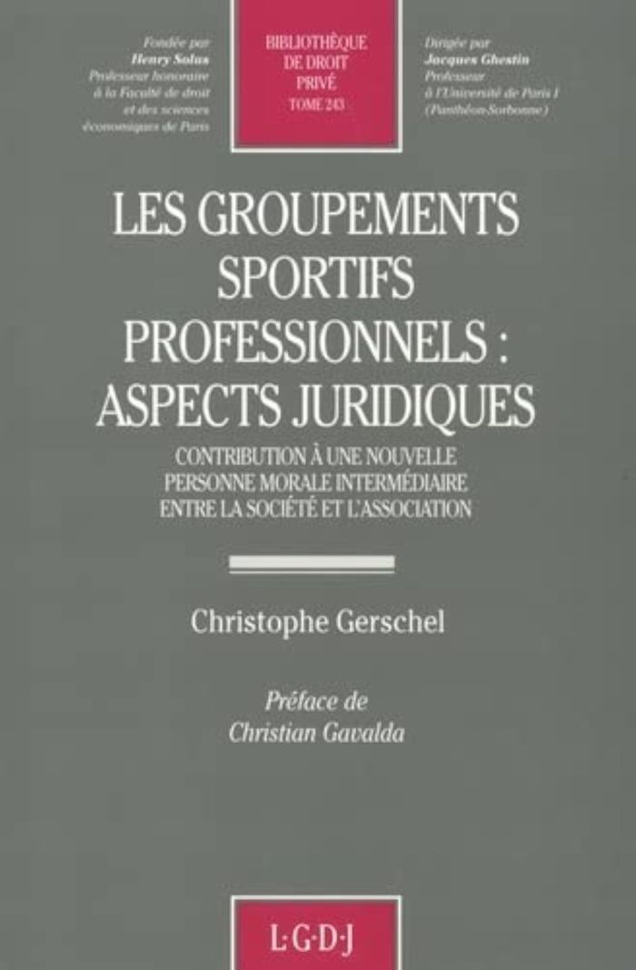 Couverture du livre « LES GROUPEMENTS SPORTIFS PROFESSIONNELS : ASPECTS JURIDIQUES - VOL243 » de Christophe Gerschel, librairie Les Contes Infusés à Corte