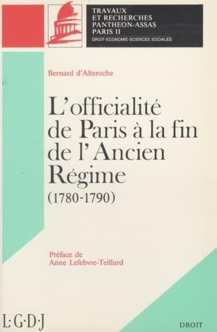 Couverture du livre « L'OFFICIALITE DE PARIS A LA FIN DE L'ANCIEN REGIME (1780-1790). (COLL. DROIT) » de Alteroche Bernard D', librairie Les Contes Infusés à Corte