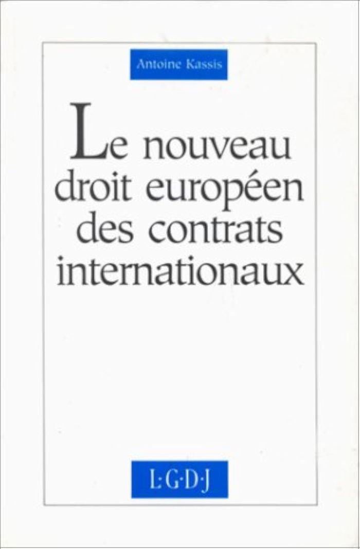 Couverture du livre « LE NOUVEAU DROIT EUROPEEN DES CONTRATS INTERNATIONAUX » de Antoine Kassis, librairie Les Contes Infusés à Corte