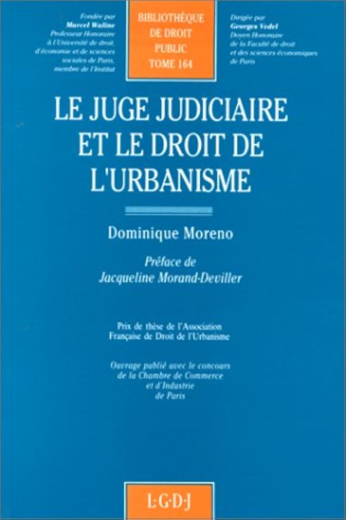 Couverture du livre « LE JUGE JUDICIAIRE ET LE DROIT DE L'URBANISME - VOL164 » de Dominique Moreno, librairie Les Contes Infusés à Corte