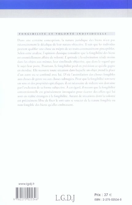 Quatrième de couverture de « FONGIBILITE ET VOLONTE INDIVIDUELLE - VOL04 - ETUDE SUR LA QUALIFICATION JURIDIQUE DES BIENS. »