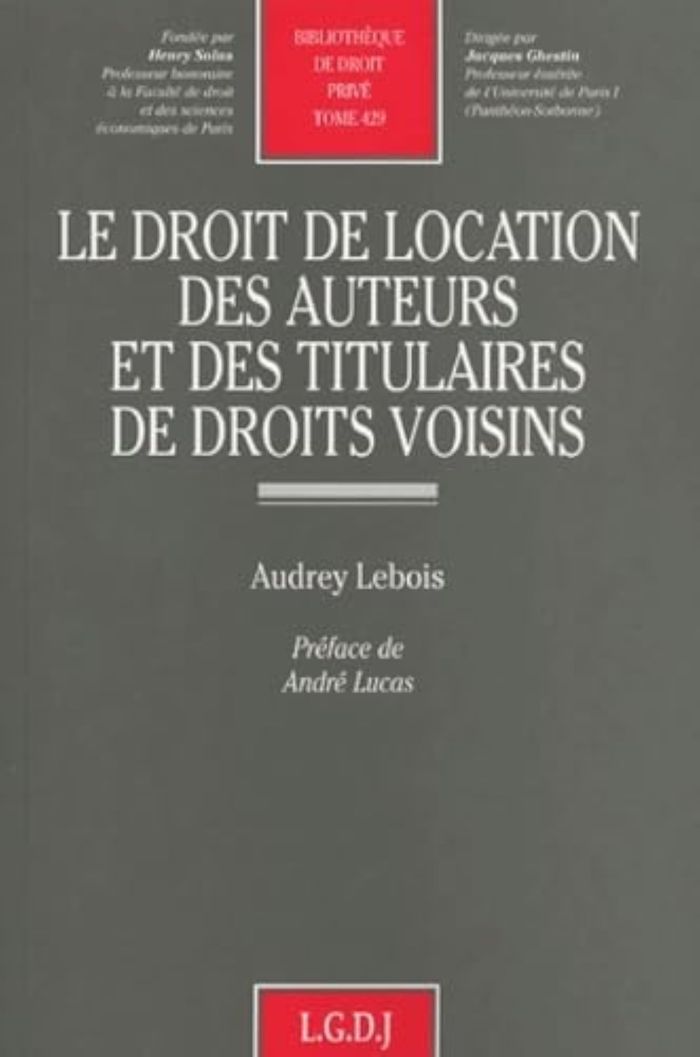 Couverture du livre « LE DROIT DE LOCATION DES AUTEURS ET DES TITULAIRES DE DROITS VOISINS - VOL429 » de Audrey Lebois, librairie Les Contes Infusés à Corte