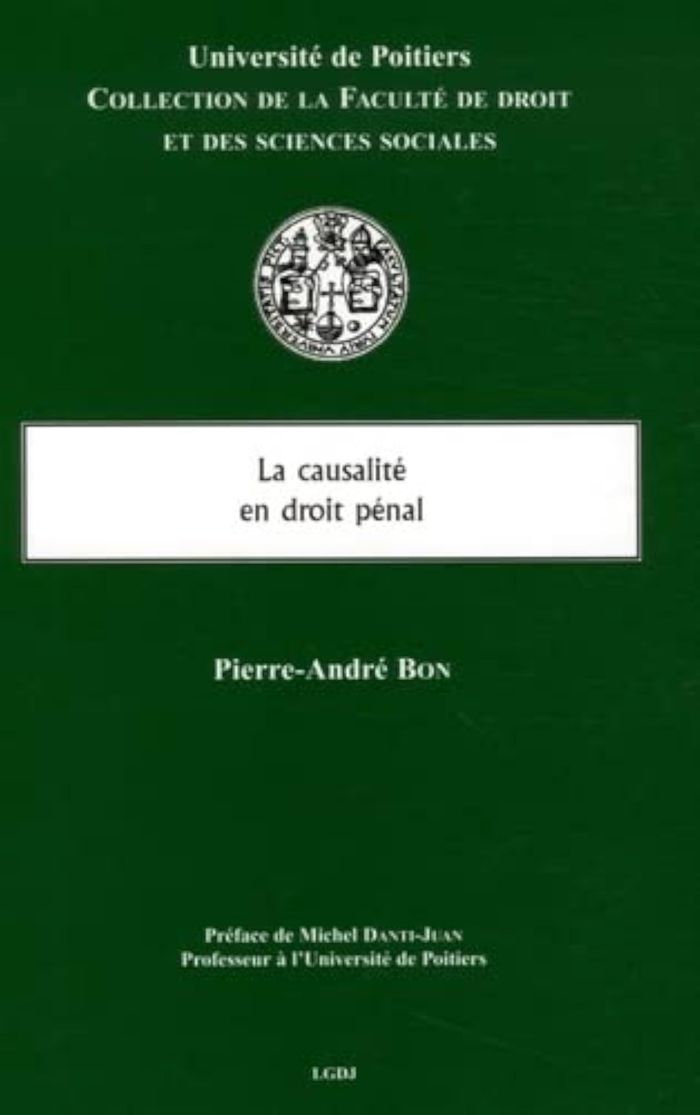 Couverture du livre « LA CAUSALITE EN DROIT PENAL - PREFACE DE MICHEL DANTI-JUAN » de Pierre-Andre Bon, librairie Les Contes Infusés à Corte