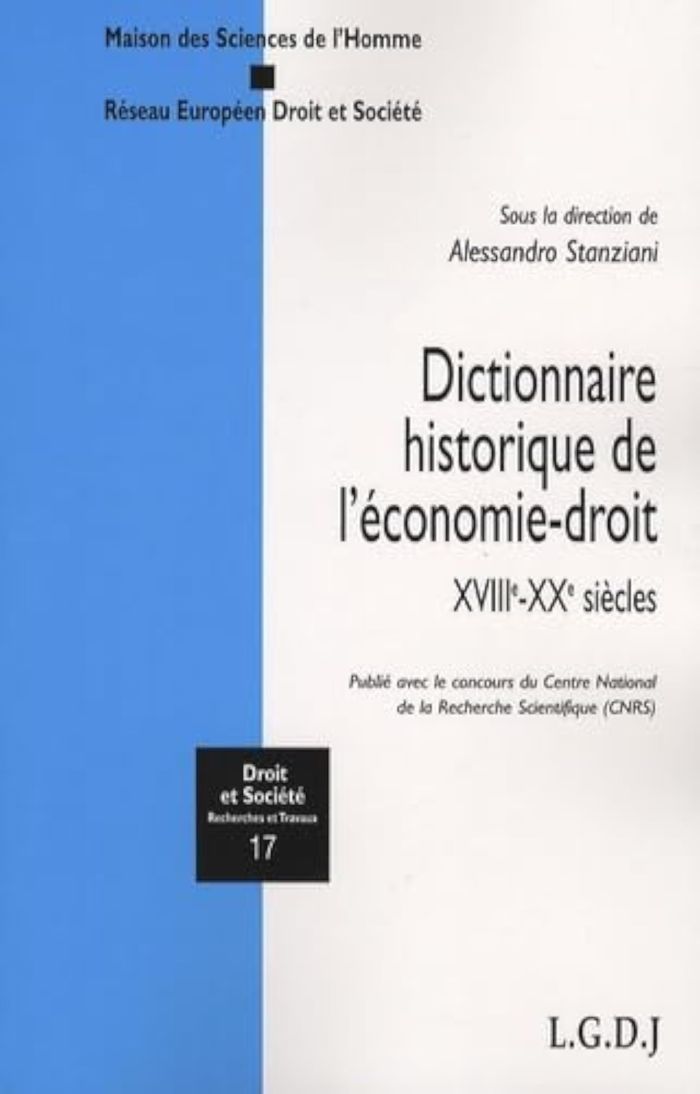Couverture du livre « DICTIONNAIRE HISTORIQUE DE L'ECONOMIE-DROIT - XVIIIE-XXE SIECLES » de A. Stanziani, librairie Les Contes Infusés à Corte