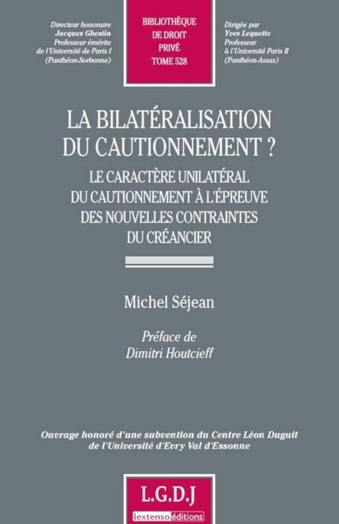 Couverture du livre « LA BILATERALISATION DU CAUTIONNEMENT ? - VOL528 - LE CARACTERE UNILATERAL DU CAUTIONNEMENT A L'EPREU » de Michel Sejean, librairie Les Contes Infusés à Corte
