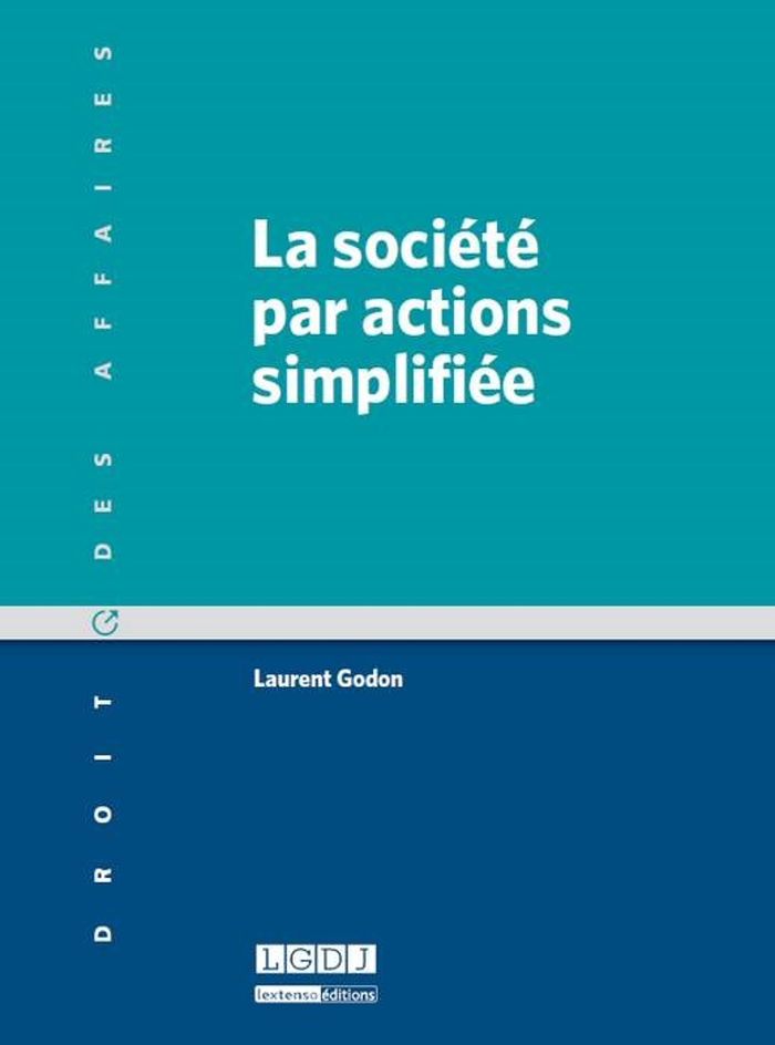Couverture du livre « LA SOCIETE PAR ACTIONS SIMPLIFIEE » de Laurent Godon, librairie Les Contes Infusés à Corte