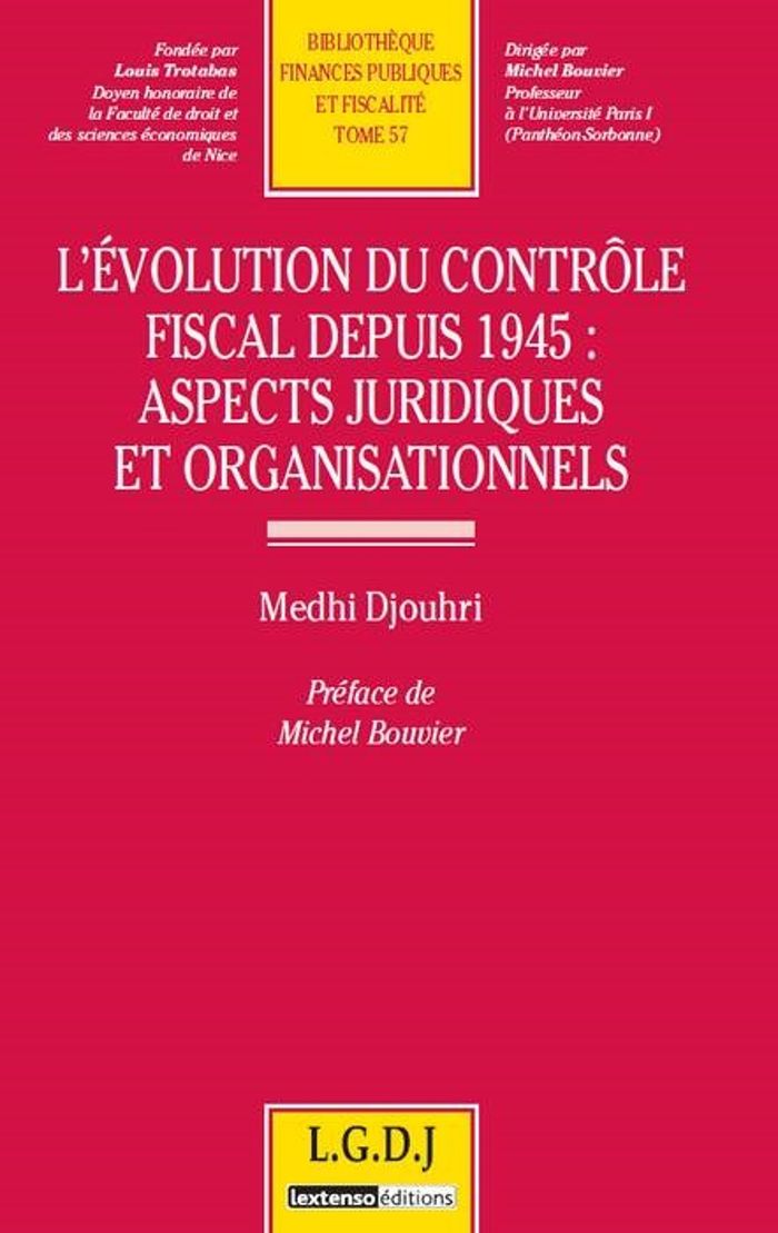 Couverture du livre « L'EVOLUTION DU CONTROLE FISCAL DEPUIS 1945 : ASPECTS JURIDIQUES ET ORGANISATIONN - VOL57 » de Medhi Djouhri, librairie Les Contes Infusés à Corte