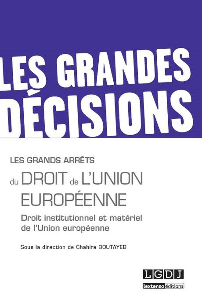 Couverture du livre « LES GRANDS ARRETS DU DROIT DE L'UNION EUROPEENNE - DROIT INSTITUTIONNEL ET MATERIEL DE L'UNION EUROP » de Chahira Boutayeb, librairie Les Contes Infusés à Corte