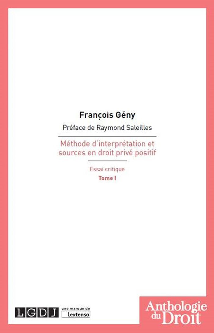 Couverture du livre « METHODE D'INTERPRETATION ET SOURCES EN DROIT PRIVE POSITIF T1 - VOL01 - ESSAI CRITIQUE » de Francois Geny, librairie Les Contes Infusés à Corte