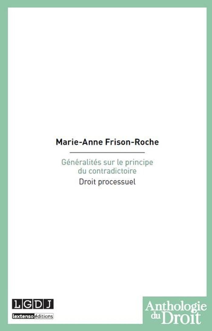 Couverture du livre « GENERALITES SUR LE PRINCIPE DU CONTRADICTOIRE - DROIT PROCESSUEL » de M-A. Frison-Roche, librairie Les Contes Infusés à Corte
