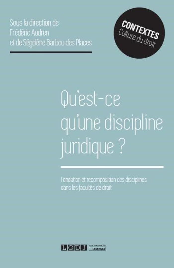 Couverture du livre « QU'EST-CE QU'UNE DISCIPLINE JURIDIQUE ? - FONDATIONS ET RECOMPOSITIONS DES DISCIPLINES DANS LES FACU » de Audren, librairie Les Contes Infusés à Corte